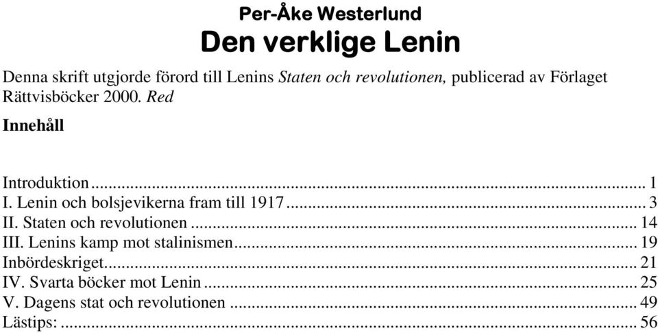 Lenin och bolsjevikerna fram till 1917... 3 II. Staten och revolutionen... 14 III.