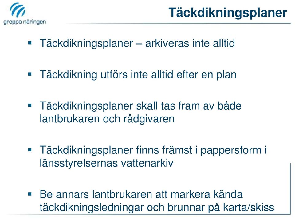 rådgivaren Täckdikningsplaner finns främst i pappersform i länsstyrelsernas