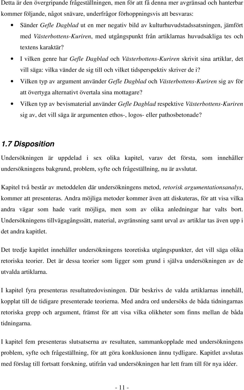 I vilken genre har Gefle Dagblad och Västerbottens-Kuriren skrivit sina artiklar, det vill säga: vilka vänder de sig till och vilket tidsperspektiv skriver de i?