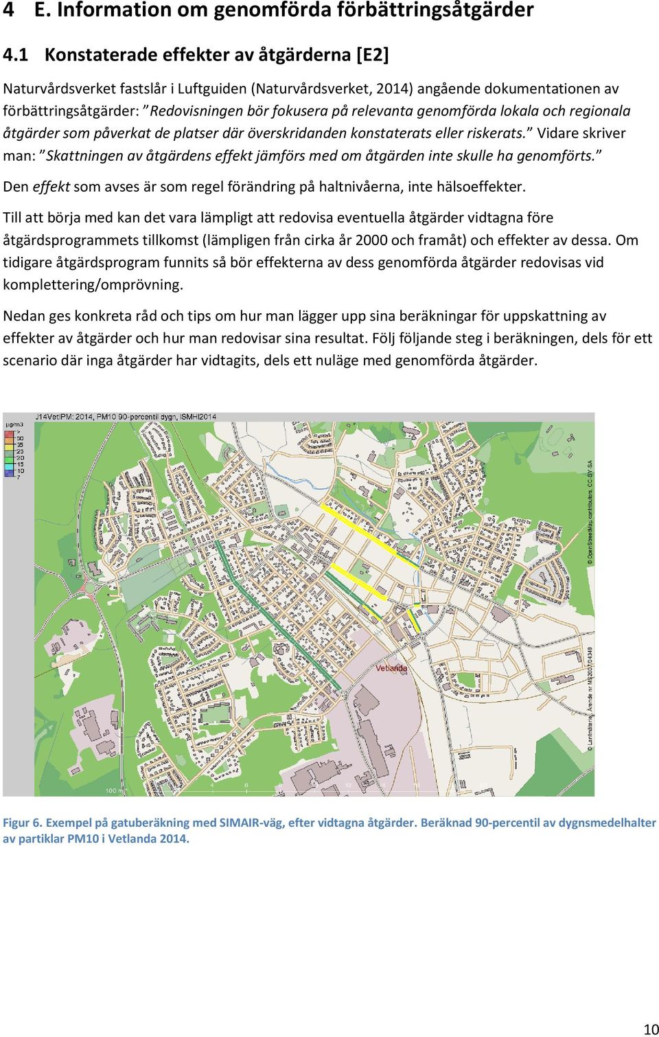 genomförda lokala och regionala åtgärder som påverkat de platser där överskridanden konstaterats eller riskerats.