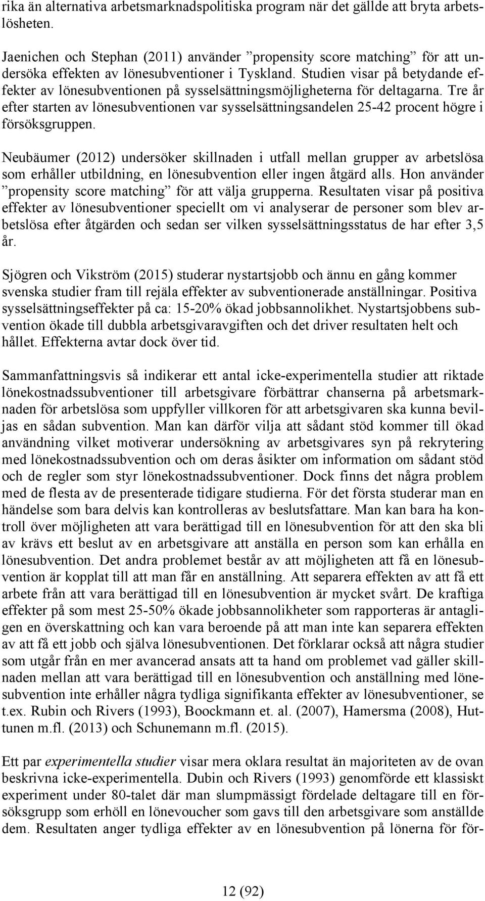 Studien visar på betydande effekter av lönesubventionen på sysselsättningsmöjligheterna för deltagarna.