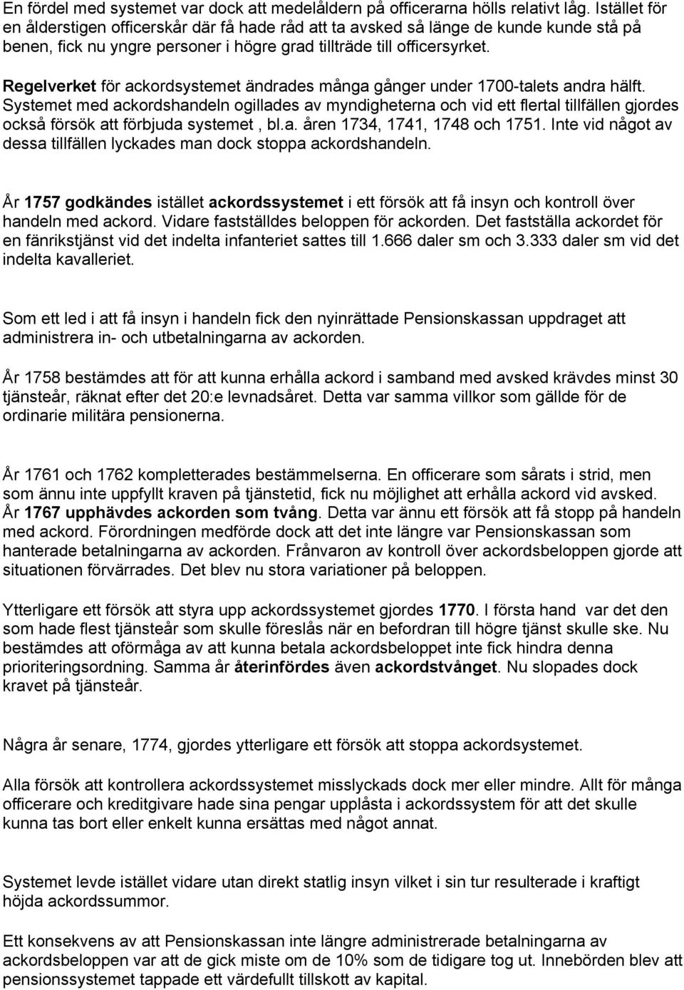 Regelverket för ackordsystemet ändrades många gånger under 1700-talets andra hälft.