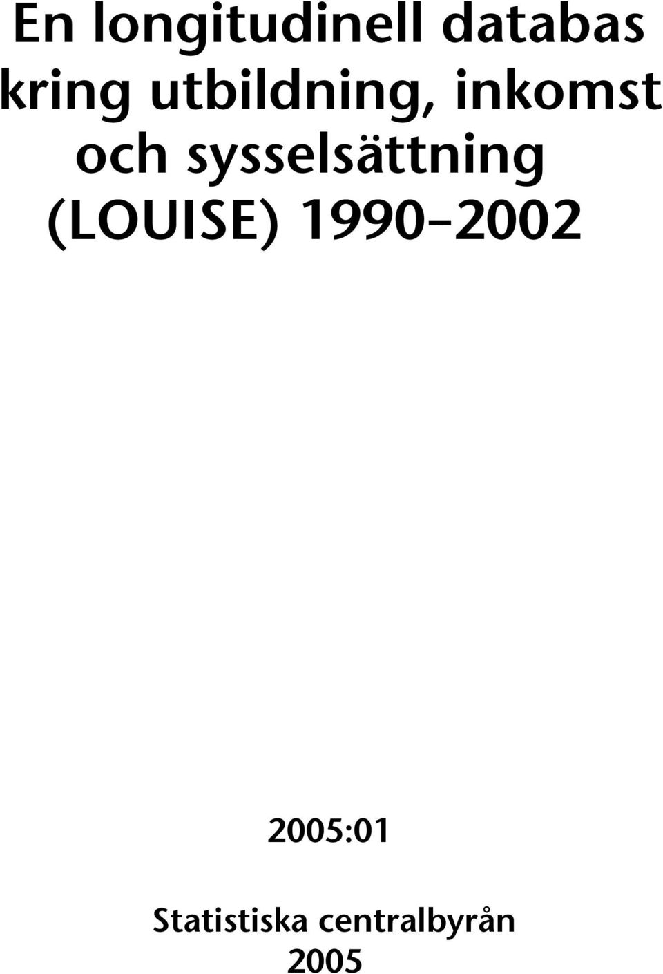 ttning (LOUISE) 1990 -- 2002