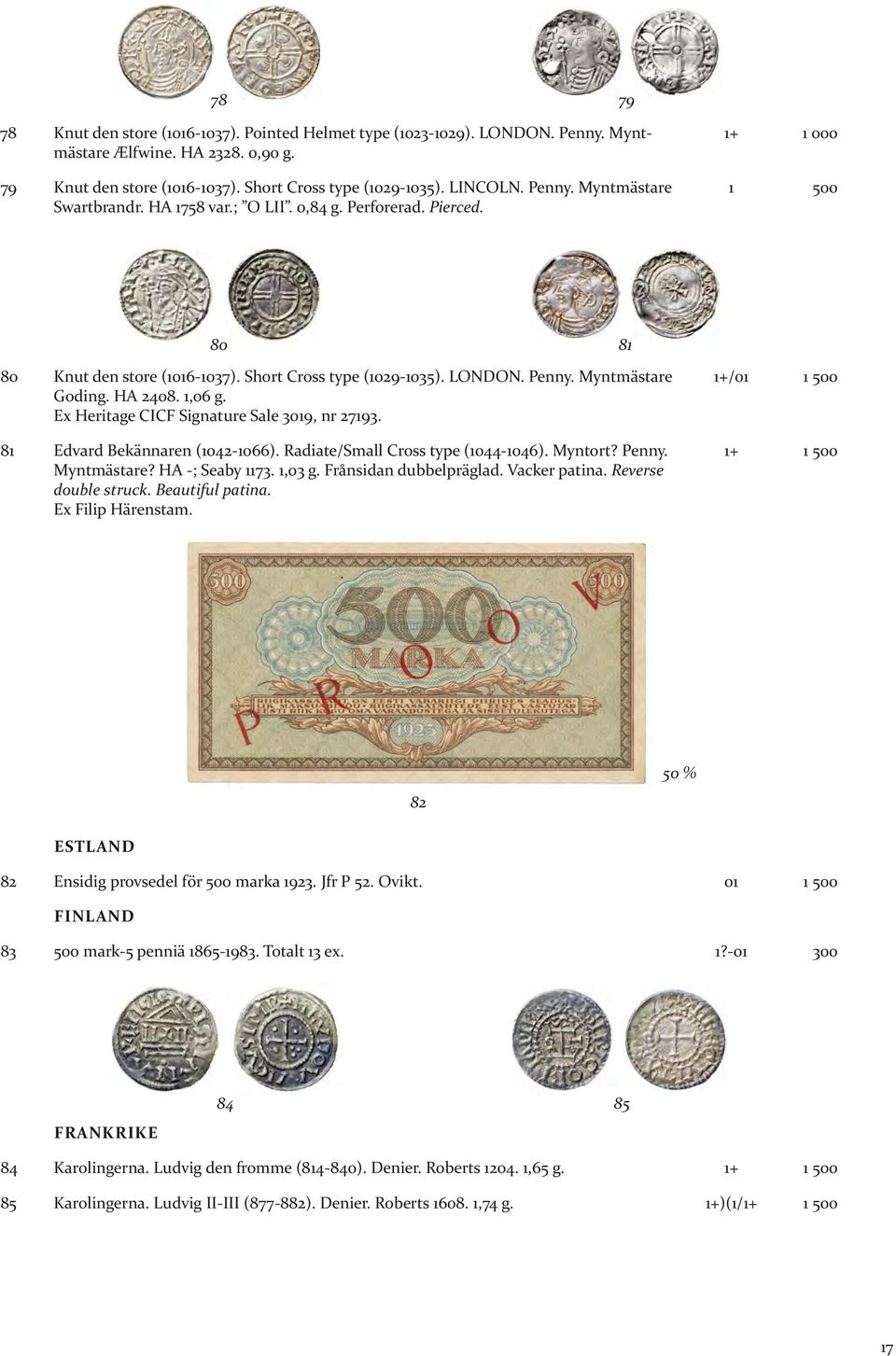 Ex Heritage CICF Signature Sale 3019, nr 27193. 81 Edvard Bekännaren (1042-1066). Radiate/Small Cross type (1044-1046). Myntort? Penny. Myntmästare? HA -; Seaby 1173. 1,03 g. Frånsidan dubbelpräglad.