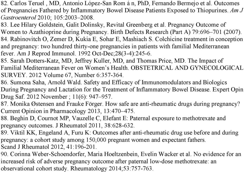 Birth Defects Research (Part A) 79:696 701 (2007). 84. Rabinovitch O, Zemer D, Kukia E, Sohar E, Mashiach S.