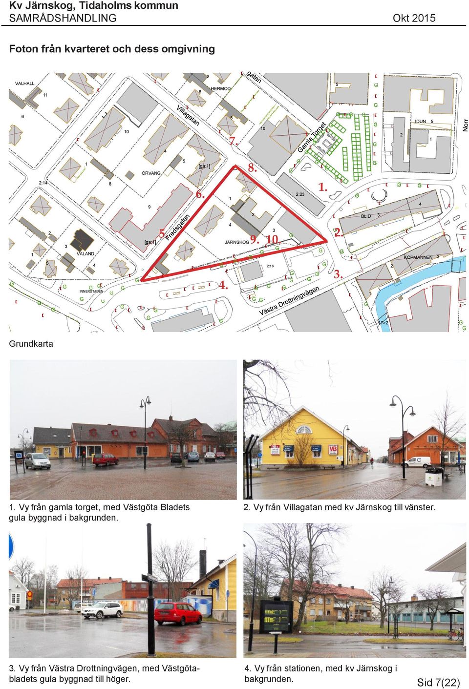 rundkarta 3 1 4 8 10 ÖRVAN 9 [ga:1] 4 5. [ INNERSTADEN! [ [ 5 5 7. 10 [ga:1] 8. 6. 1 4. 4 2 JÄRNSKO 9. 10. 3 2:16 [! 2:23 1. 5 [2!. 3. BLID 3 2 2 IDUN 5 1 4 KÖPMANNEN 3 17>2 1.