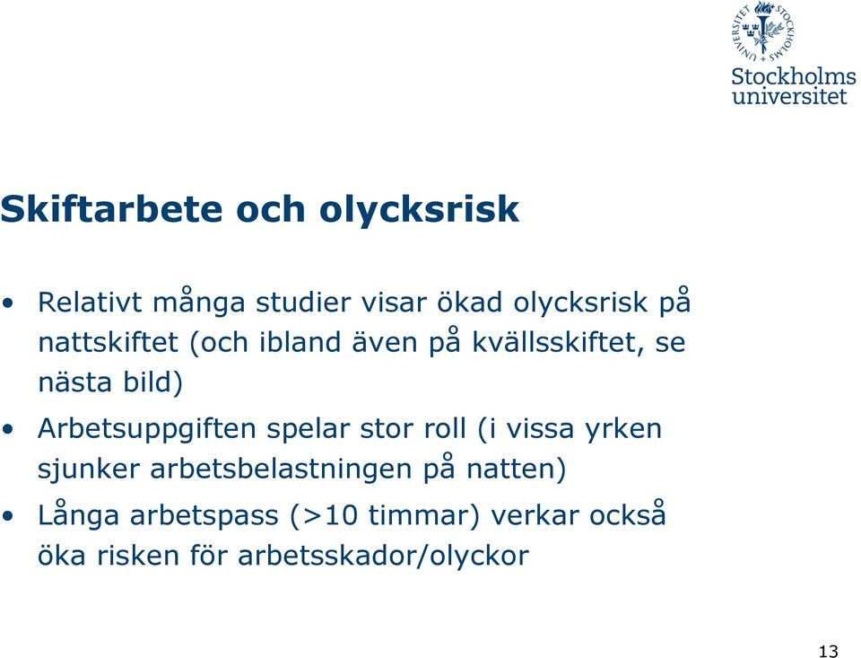 Arbetsuppgiften spelar stor roll (i vissa yrken sjunker arbetsbelastningen