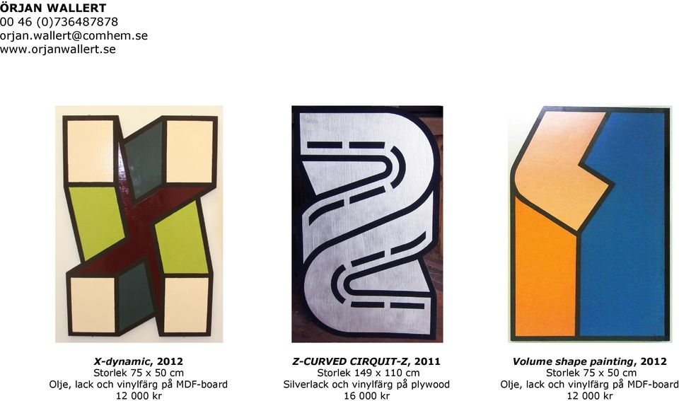 Z-CURVED CIRQUIT-Z, 2011 Storlek 149 x 110 cm Silverlack och vinylfärg på plywood 16