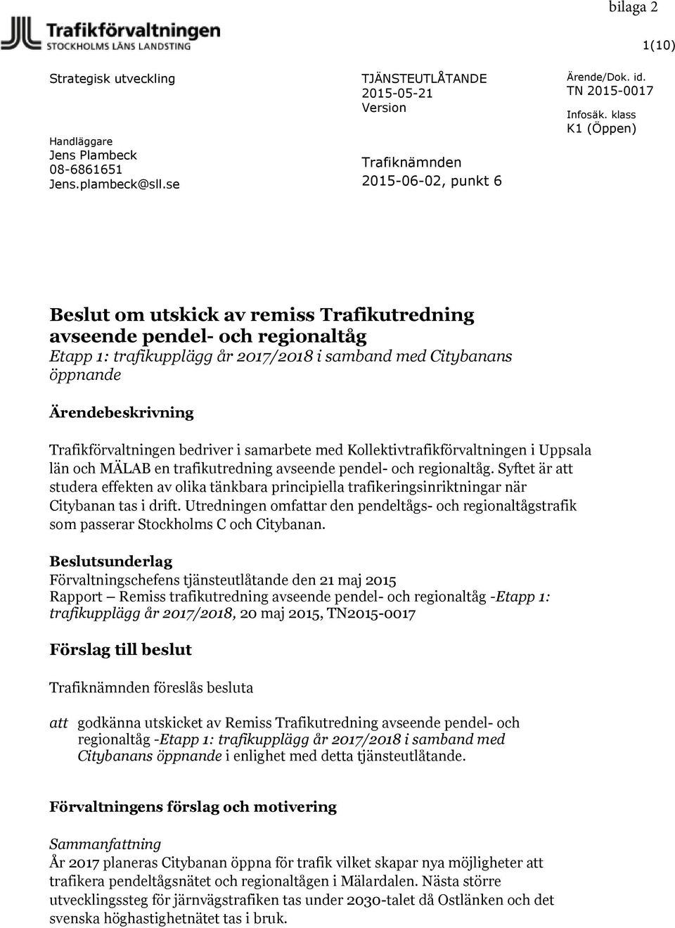 bedriver i samarbete med Kollektivtrafikförvaltningen i Uppsala län och MÄLAB en trafikutredning avseende pendel- och regionaltåg.