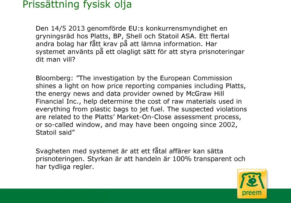 Bloomberg: The investigation by the European Commission shines a light on how price reporting companies including Platts, the energy news and data provider owned by McGraw Hill Financial Inc.