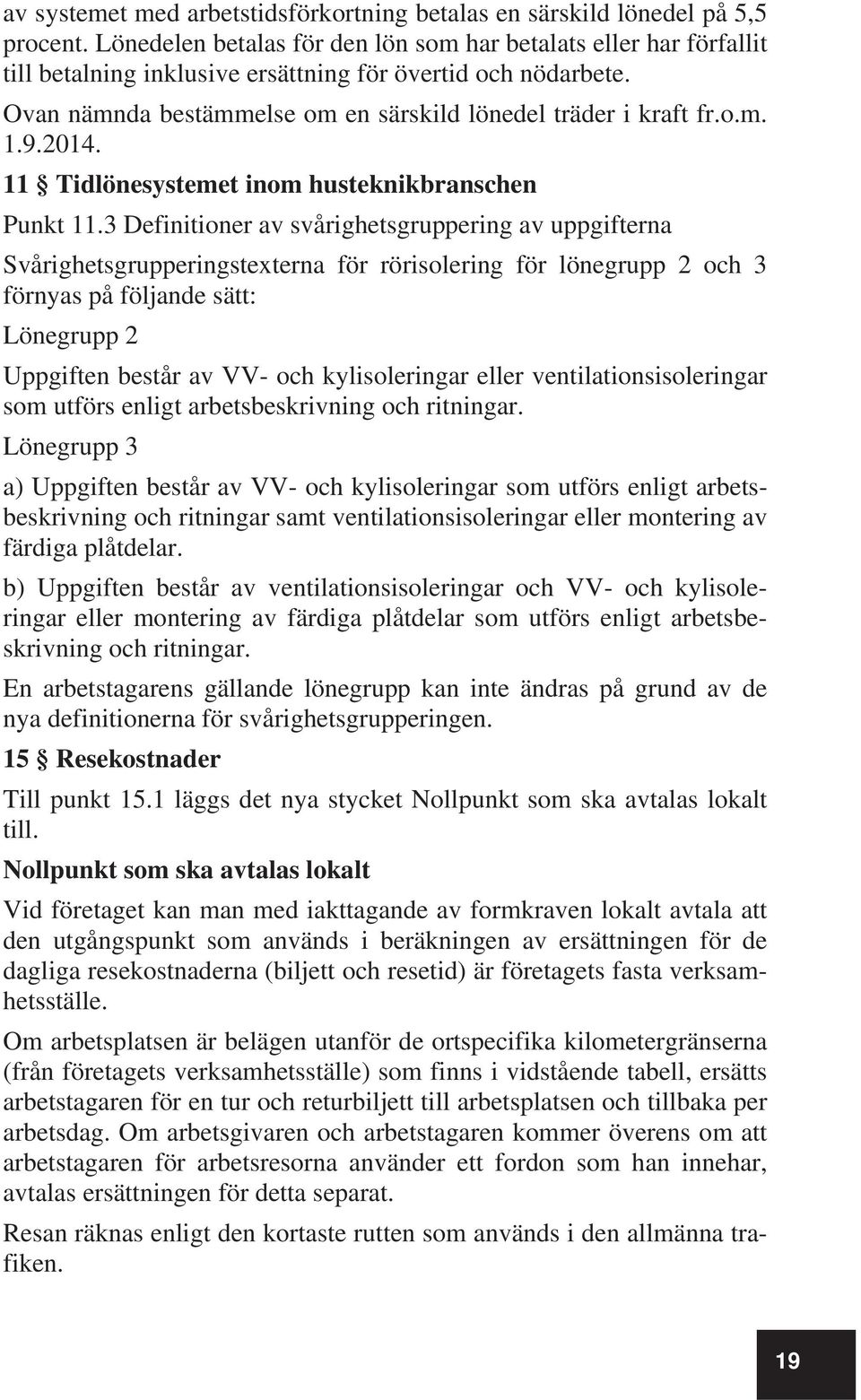 9.2014. 11 Tidlönesystemet inom husteknikbranschen Punkt 11.