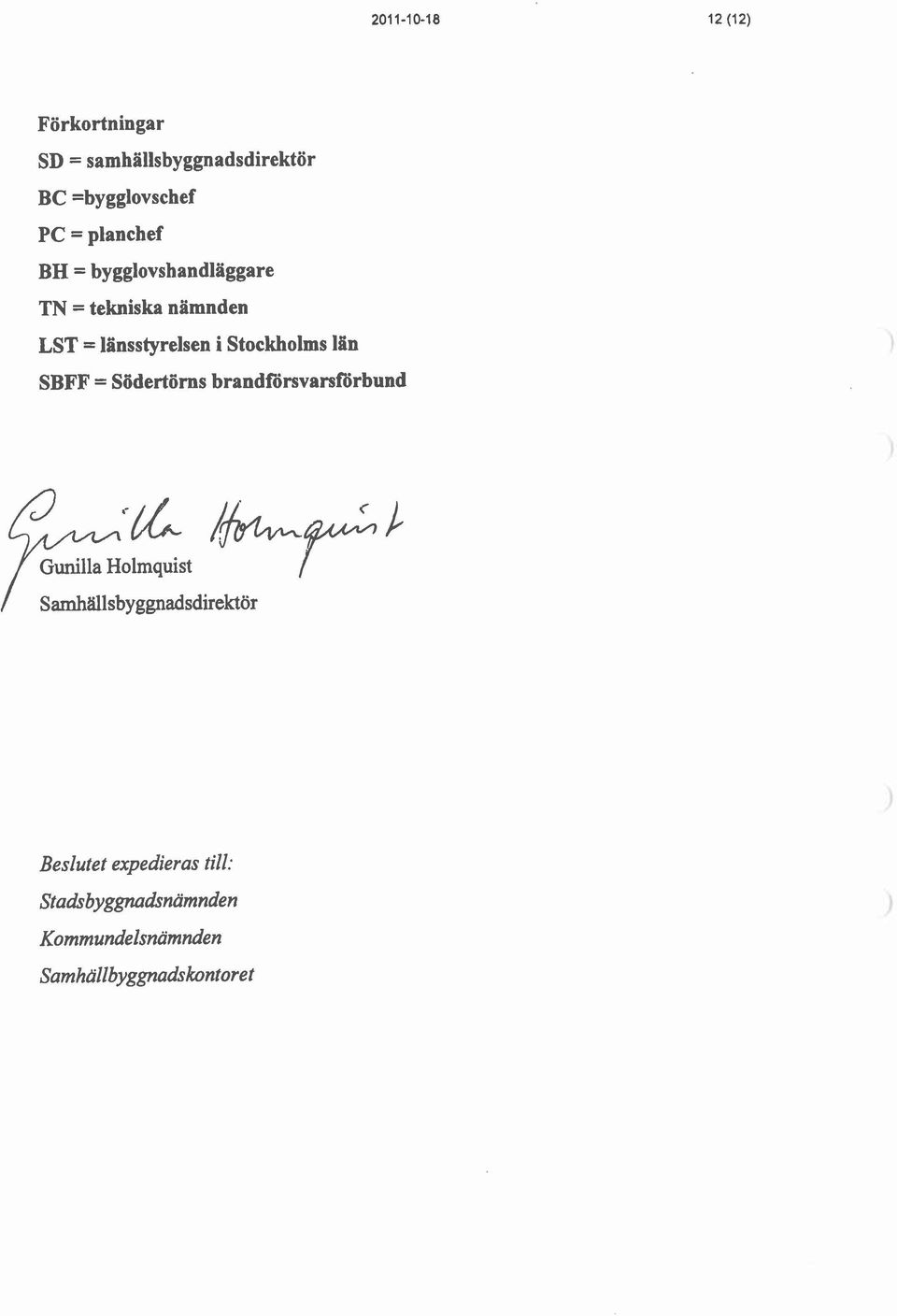 SBFF = Södertörns brandforsvarsförbund Gunilla Holmquist / Samhallsbyggnadsdirektör