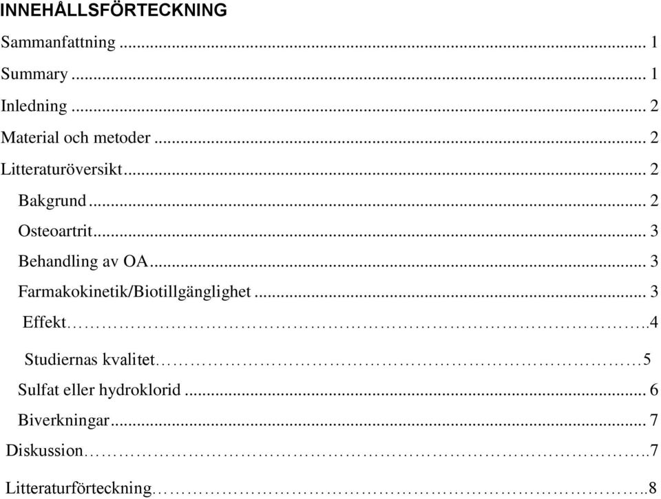 .. 3 Behandling av OA... 3 Farmakokinetik/Biotillgänglighet... 3 Effekt.