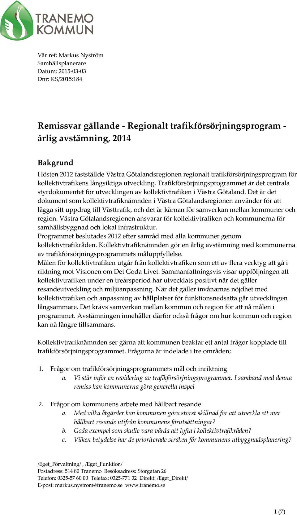 Trafikförsörjningsprogrammet är det centrala styrdokumentet för utvecklingen av kollektivtrafiken i Västra Götaland.
