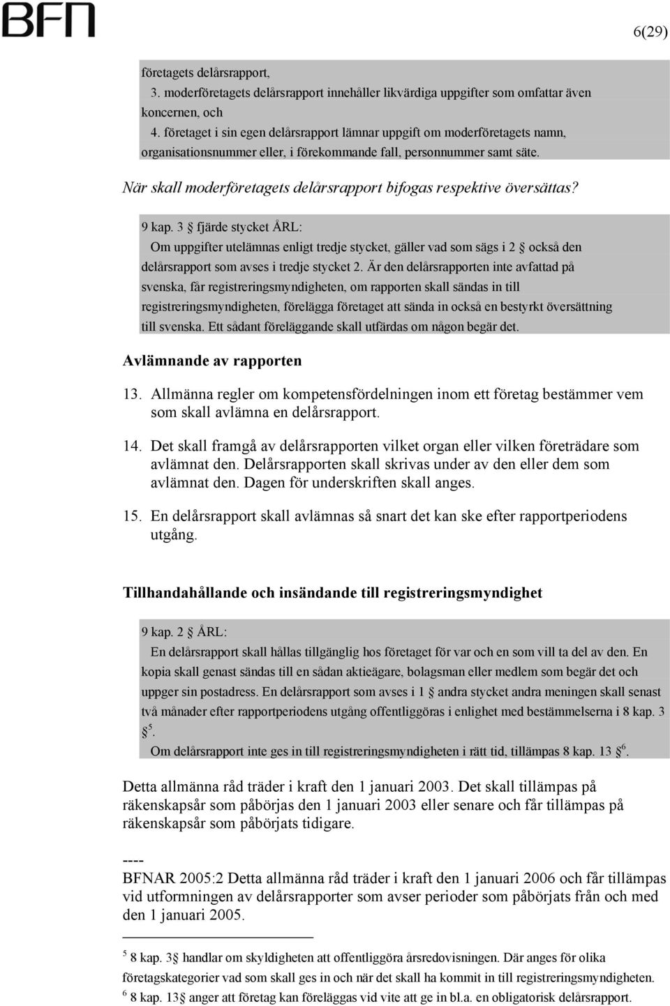 När skall moderföretagets delårsrapport bifogas respektive översättas? 9 kap.