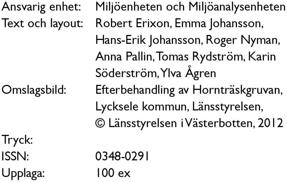 Söderström, Ylva Ågren Omslagsbild: Efterbehandling av Hornträskgruvan, Lycksele