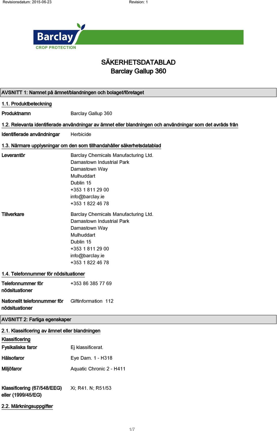 Närmare upplysningar om den som tillhandahåller säkerhetsdatablad Leverantör Tillverkare Barclay Chemicals Manufacturing Ltd.