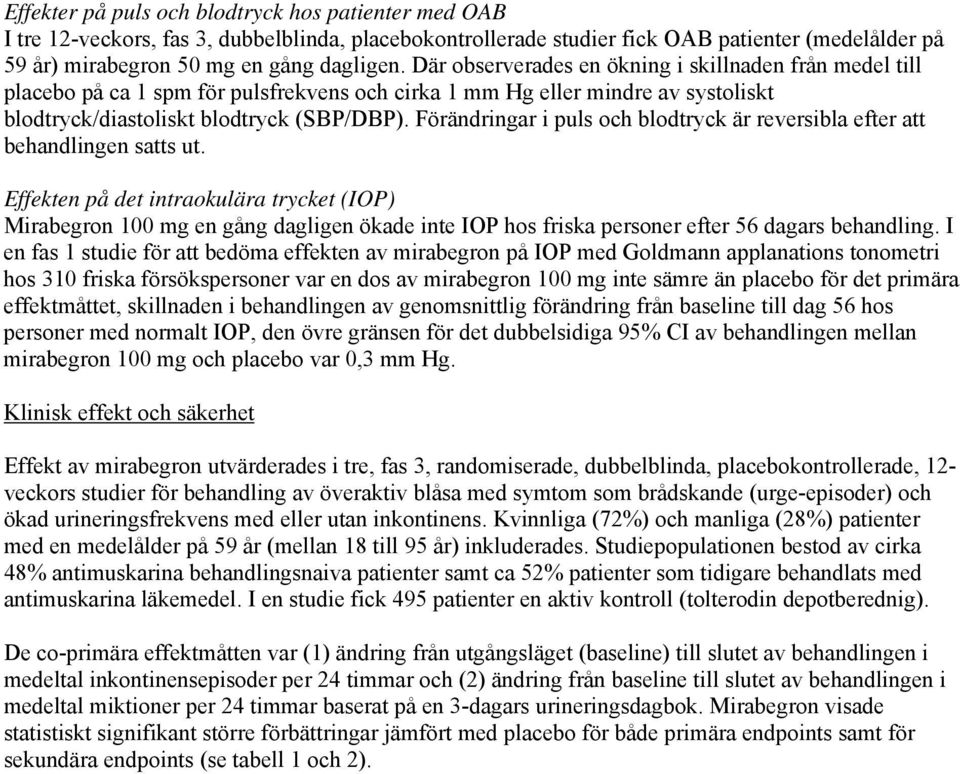 Förändringar i puls och blodtryck är reversibla efter att behandlingen satts ut.