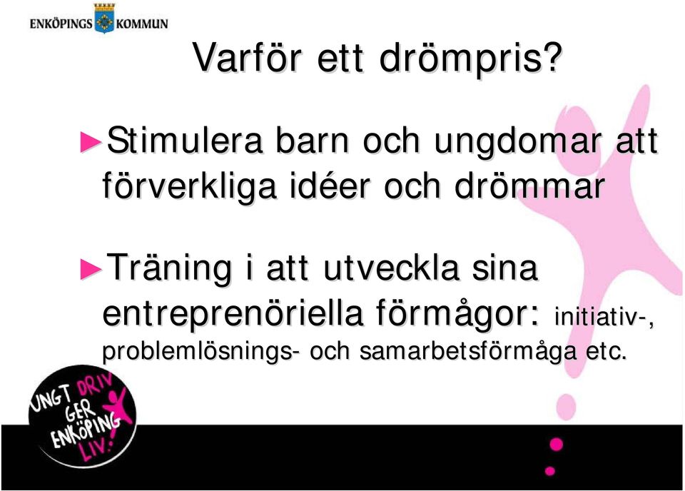 drömmar Träning i att utveckla sina entreprenöriella