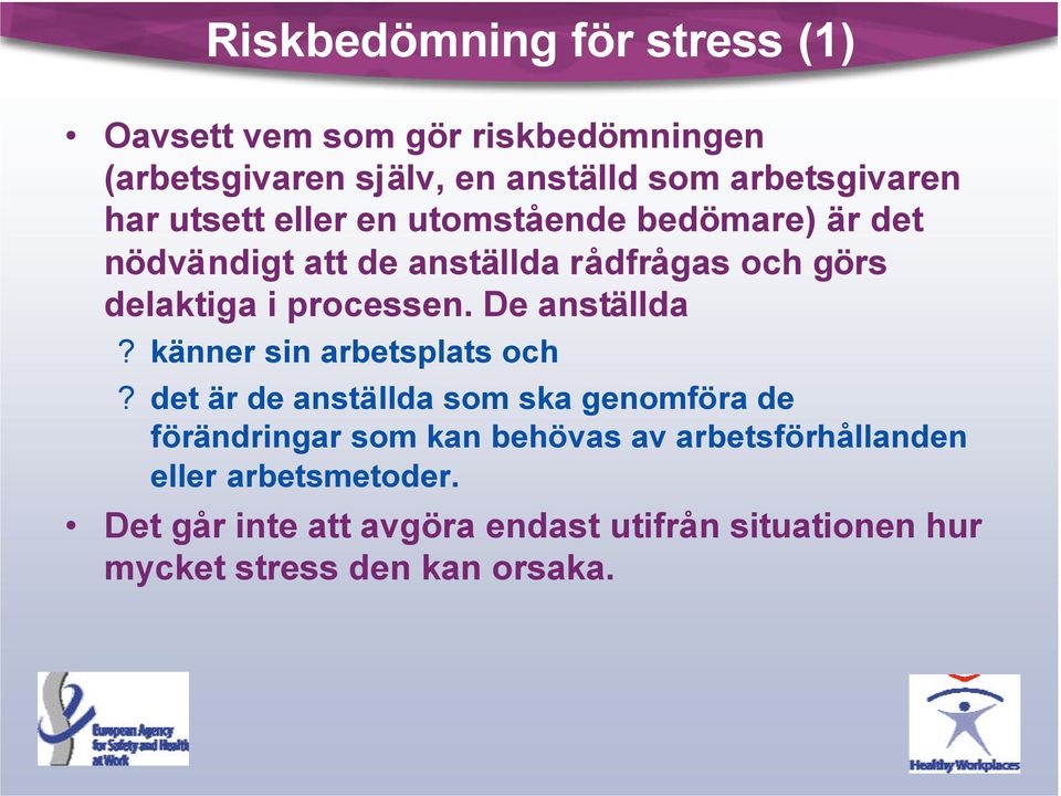 De anställda? känner sin arbetsplats och?