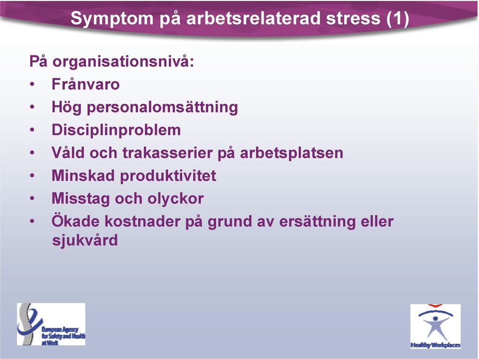 trakasserier på arbetsplatsen Minskad produktivitet Misstag