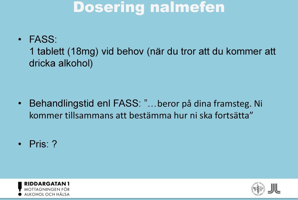 Behandlingstid enl FASS: beror på dina framsteg.