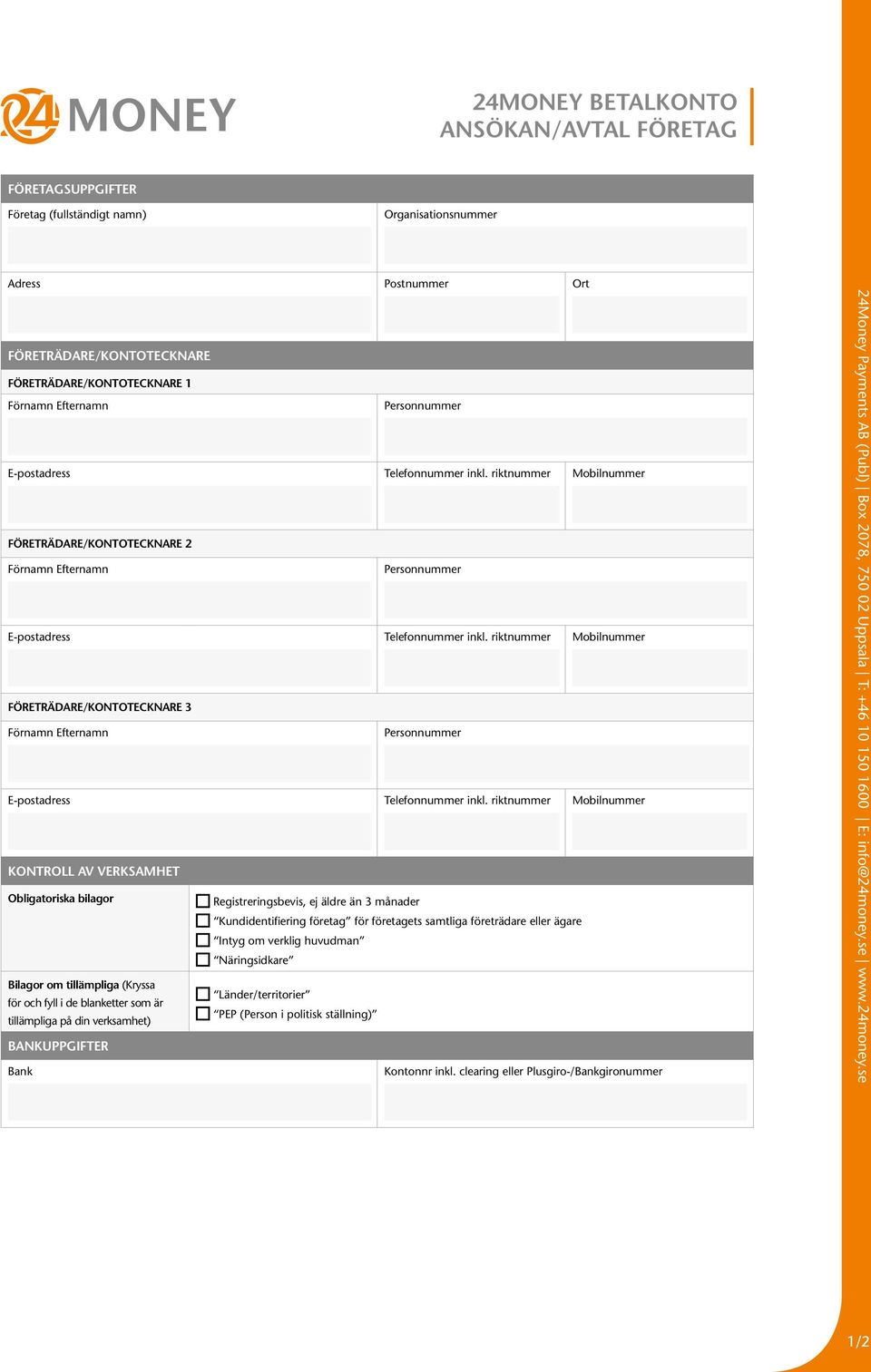 riktnummer Mobilnummer FÖRETRÄDARE/KONTOTECKNARE 3 Förnamn Efternamn E-postadress Telefonnummer inkl.