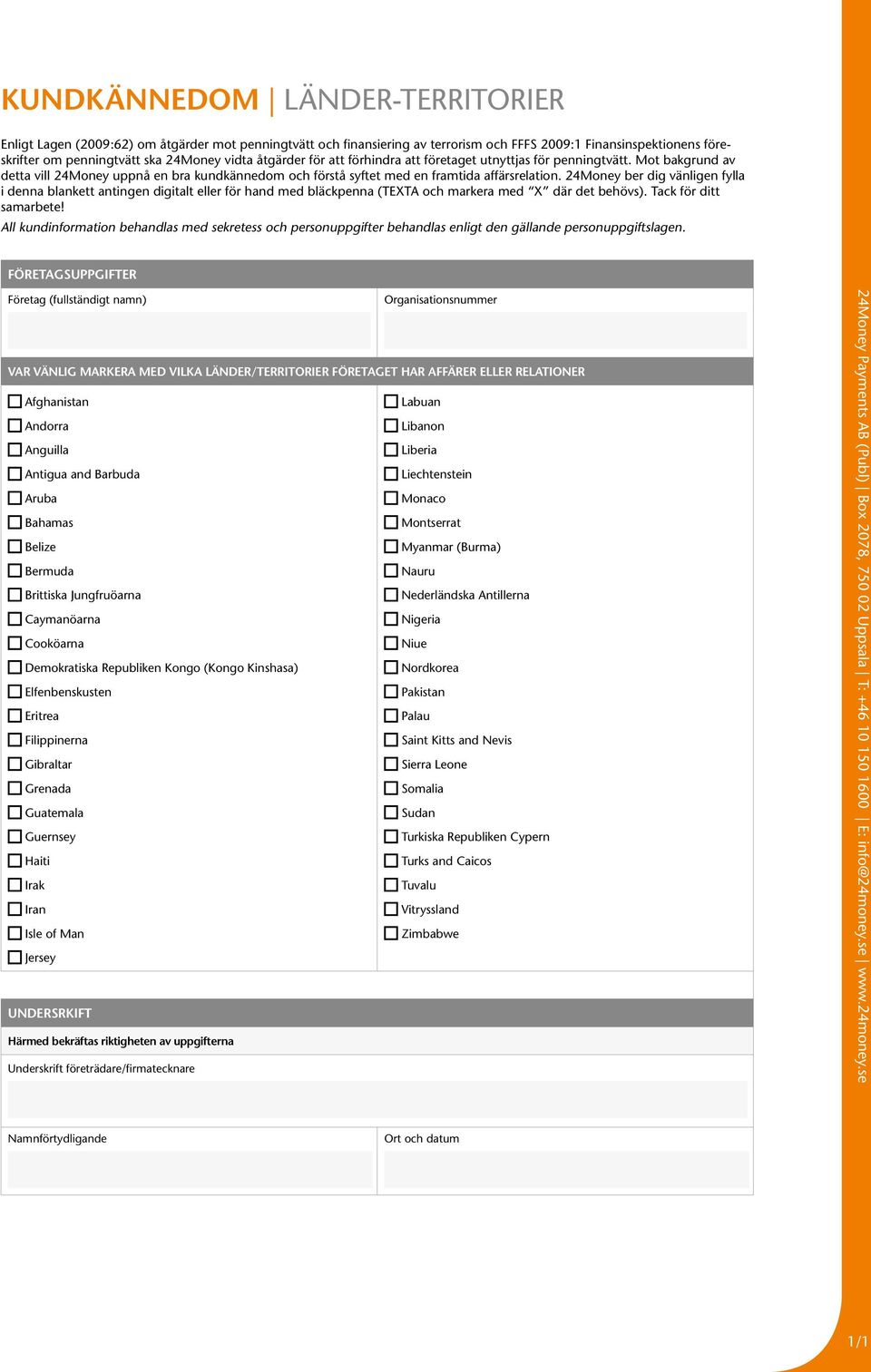 24Money ber dig vänligen fylla i denna blankett antingen digitalt eller för hand med bläckpenna (TEXTA och markera med X där det behövs). Tack för ditt samarbete!