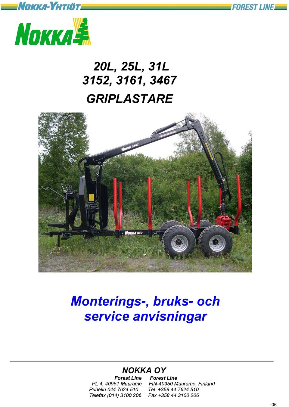 40951 Muurame FIN-40950 Muurame, Finland Puhelin 044 7624 510