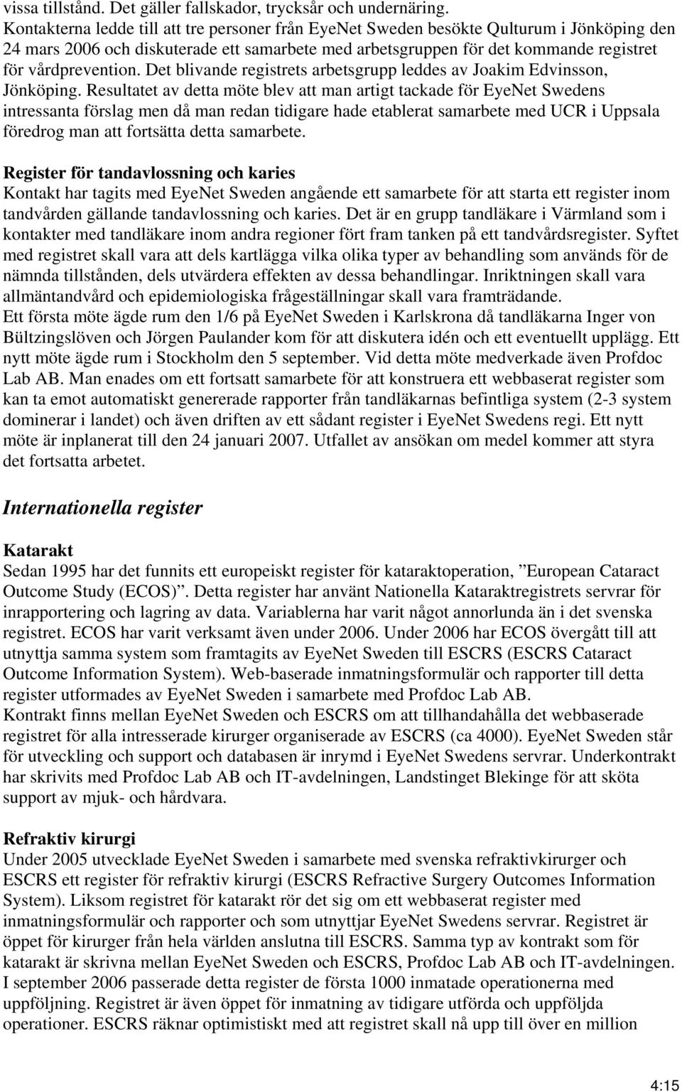 Det blivande registrets arbetsgrupp leddes av Joakim Edvinsson, Jönköping.