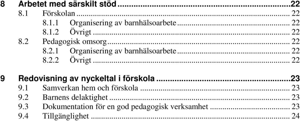 .. 22 9 Redovisning av nyckeltal i förskola...23 9.1 Samverkan hem och förskola... 23 9.