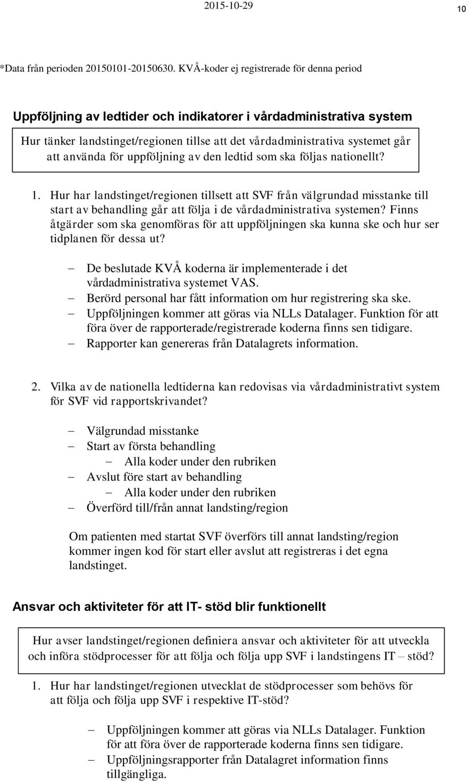 använda för uppföljning av den ledtid som ska följas nationellt? 1.