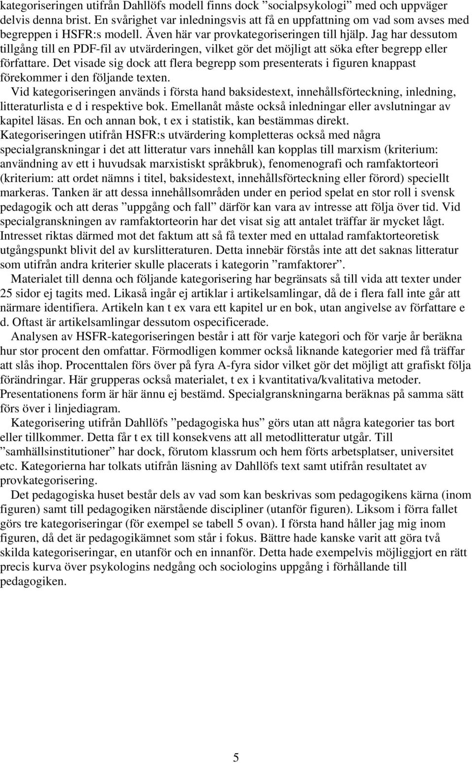 Jag har dessutom tillgång till en PDF-fil av utvärderingen, vilket gör det möjligt att söka efter begrepp eller författare.