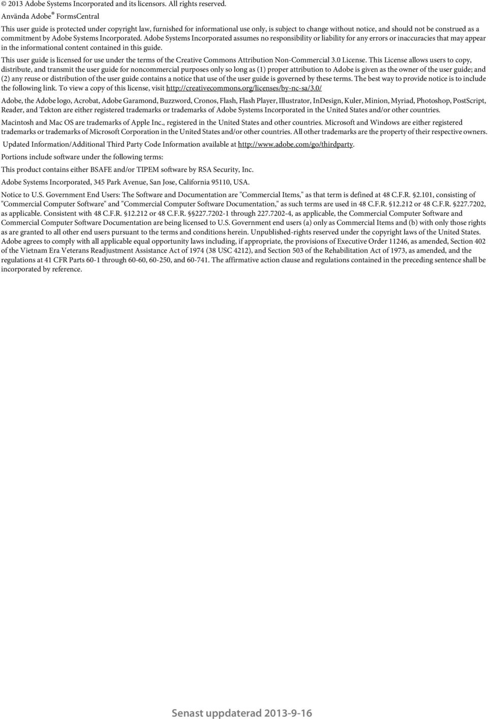 Adobe Systems Incorporated. Adobe Systems Incorporated assumes no responsibility or liability for any errors or inaccuracies that may appear in the informational content contained in this guide.