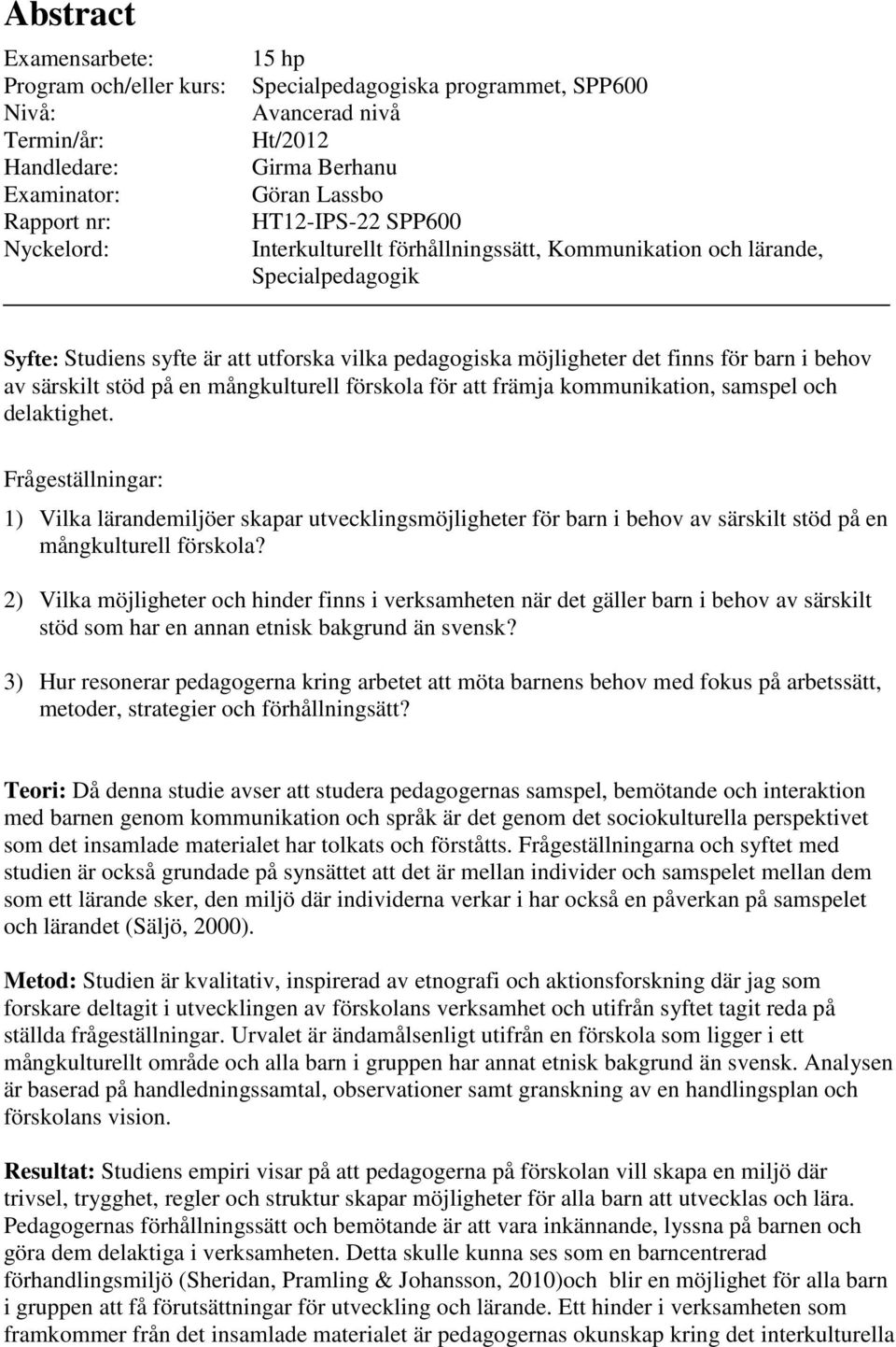 av särskilt stöd på en mångkulturell förskola för att främja kommunikation, samspel och delaktighet.