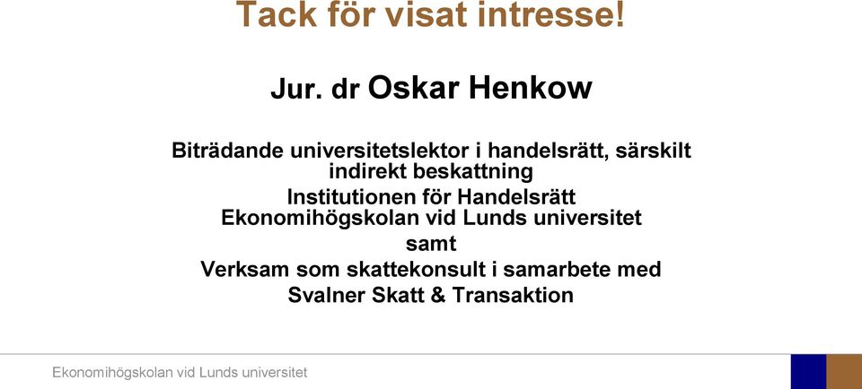 handelsrätt, särskilt indirekt beskattning Institutionen