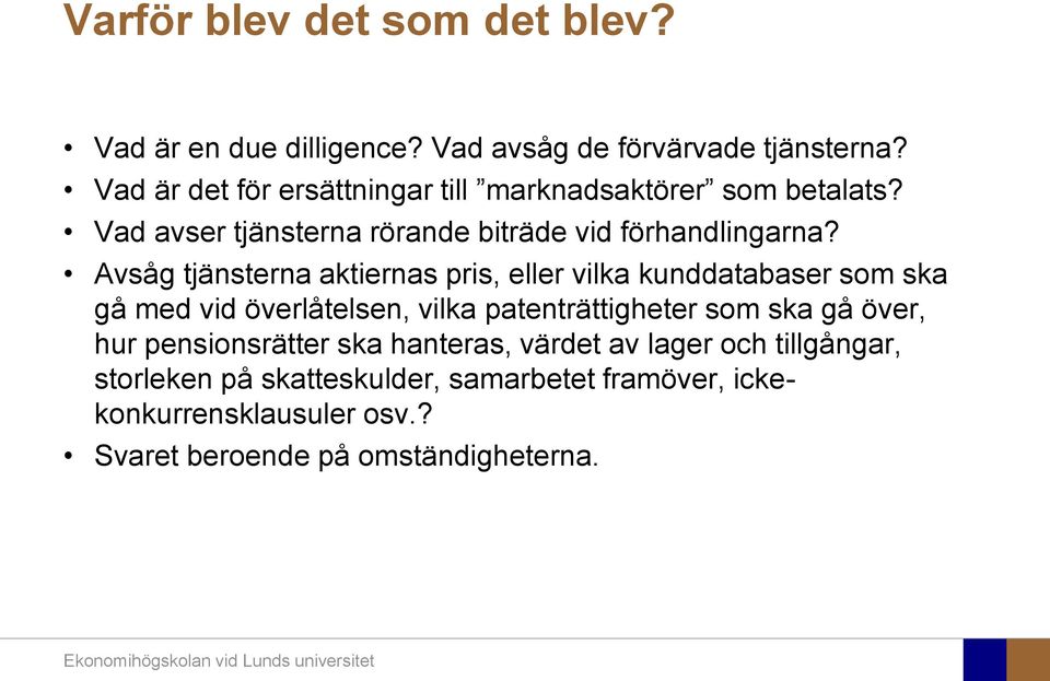 Avsåg tjänsterna aktiernas pris, eller vilka kunddatabaser som ska gå med vid överlåtelsen, vilka patenträttigheter som ska gå