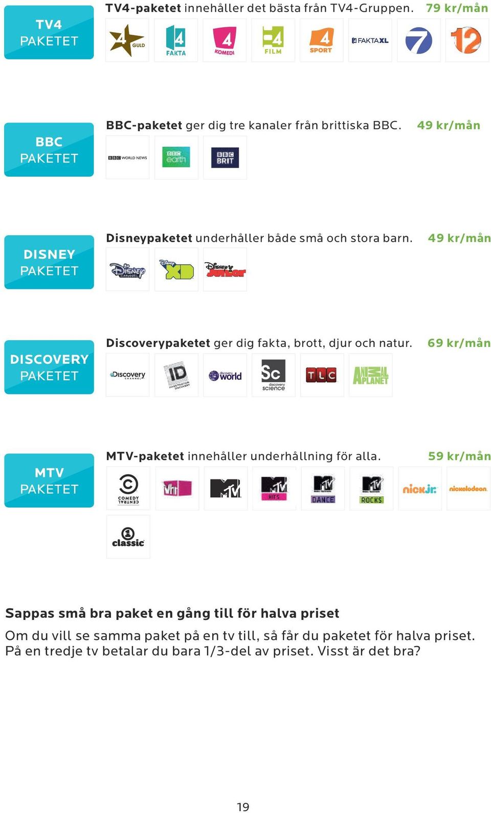 69 kr/mån MTV-paketet innehåller underhållning för alla.