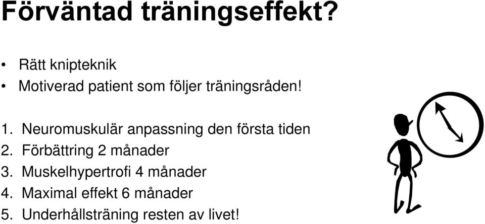 Neuromuskulär anpassning den första tiden 2.