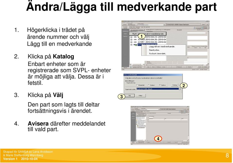 Klicka på Katalog Enbart enheter som är registrerade som SVPL- enheter är möjliga att