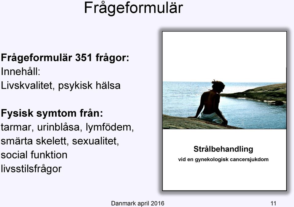 social funktion livsstilsfrågor G Dunberger Strålbehandling vid en gynekologisk