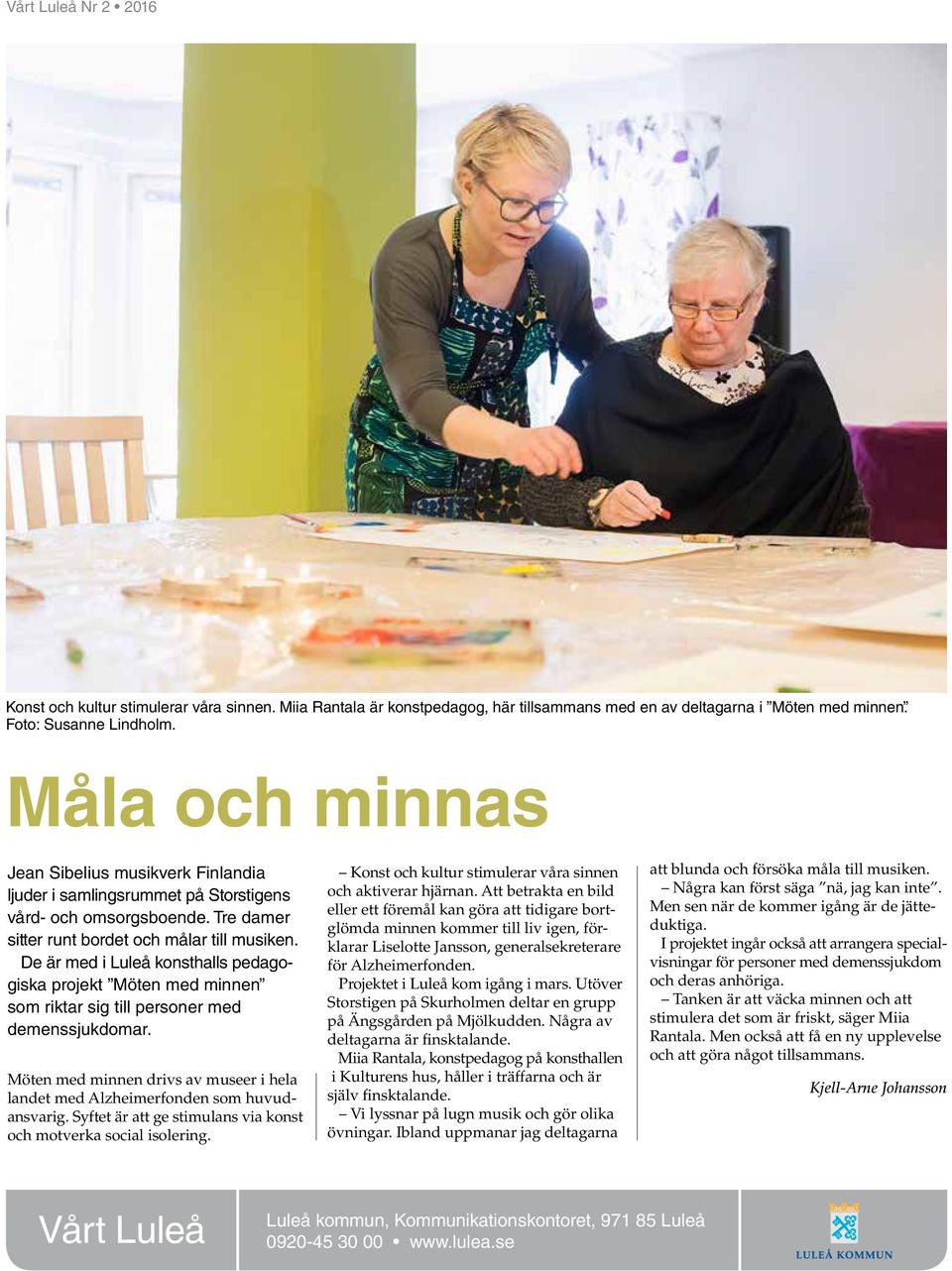 De är med i Luleå konsthalls pedagogiska projekt Möten med minnen som riktar sig till personer med demenssjukdomar.