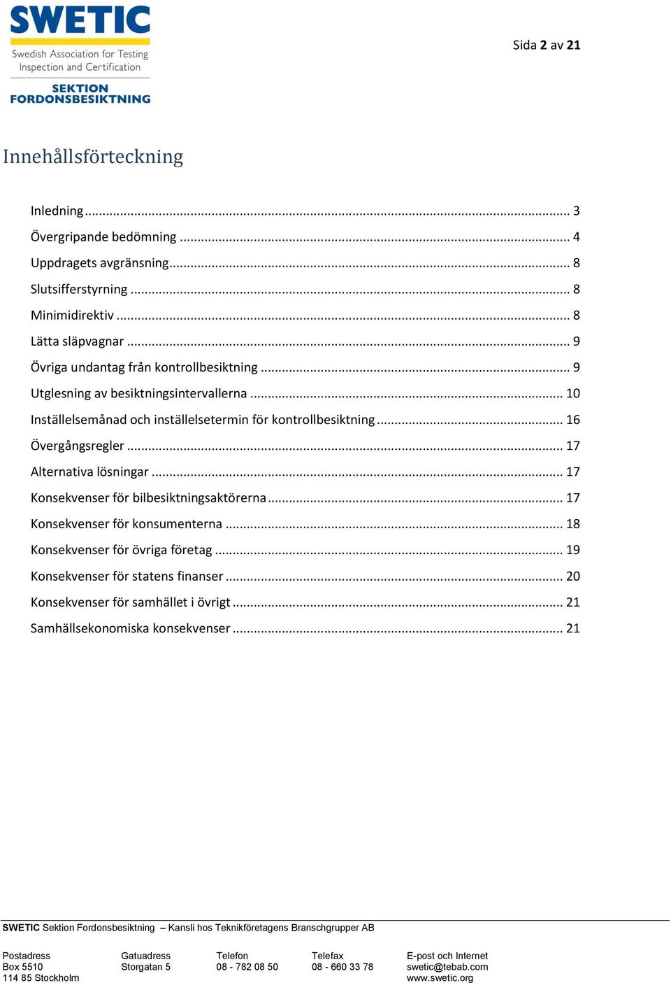 .. 10 Inställelsemånad och inställelsetermin för kontrollbesiktning... 16 Övergångsregler... 17 Alternativa lösningar.