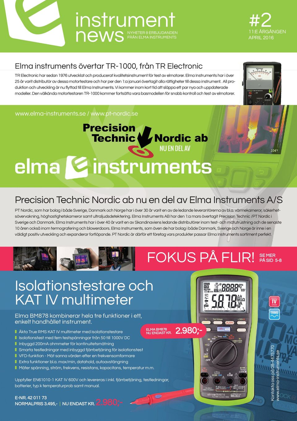All produktion och utveckling är nu flyttad till Elma Instruments. Vi kommer inom kort tid att släppa ett par nya och uppdaterade modeller.