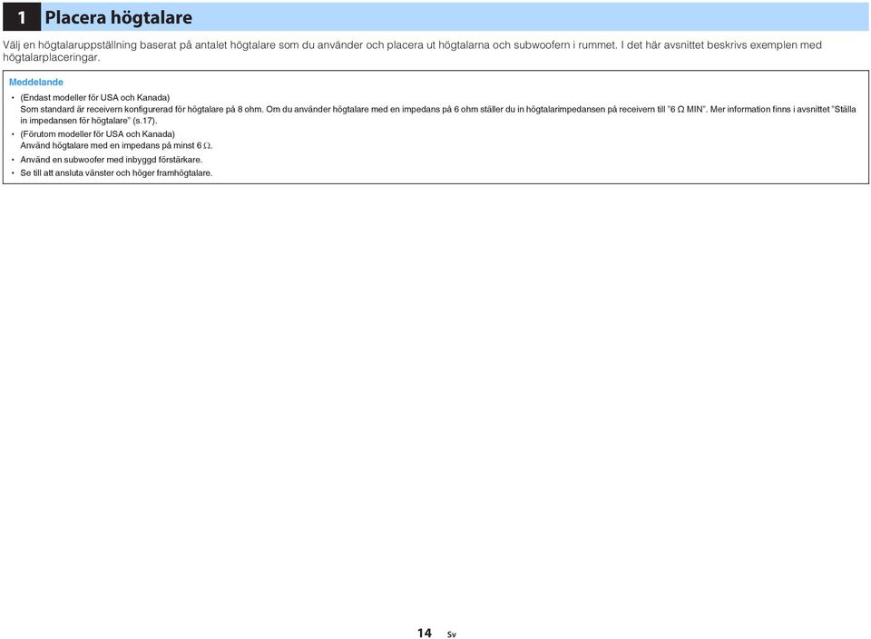 Meddelande (Endast modeller för USA och Kanada) Som standard är receivern konfigurerad för högtalare på 8 ohm.