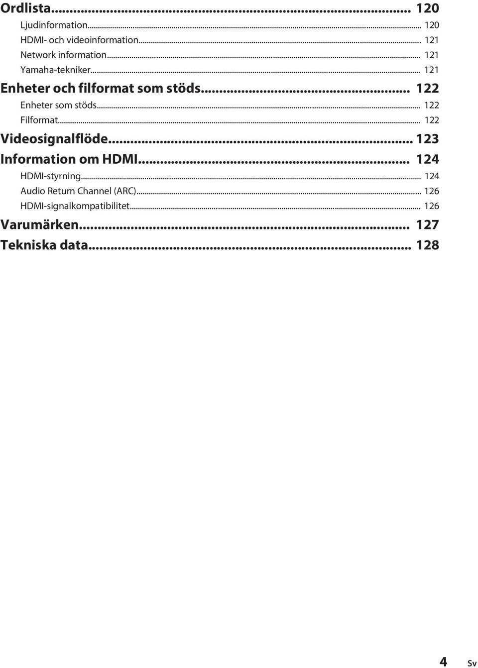 .. Videosignalflöde... 3 Information om HDMI... 4 HDMI-styrning.