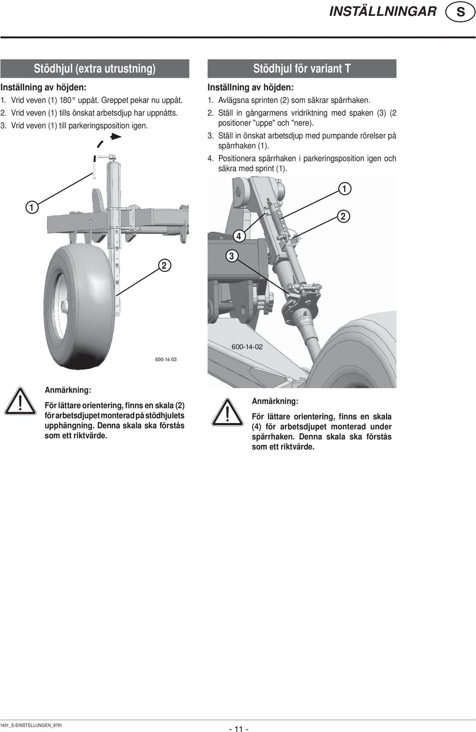 täll in gängarmens vridriktning med spaken (3) (2 positioner "uppe" och "nere). 3. täll in önskat arbetsdjup med pumpande rörelser på spärrhaken (1). 4.