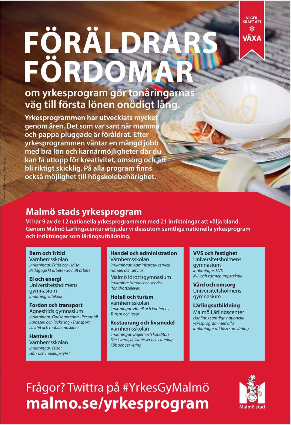 Efter yrkesprogrammen väntar en mängd jobb med bra lön och karriärmöjligheter där du kan få utlopp för kreativitet, omsorg och att bli riktigt skicklig.