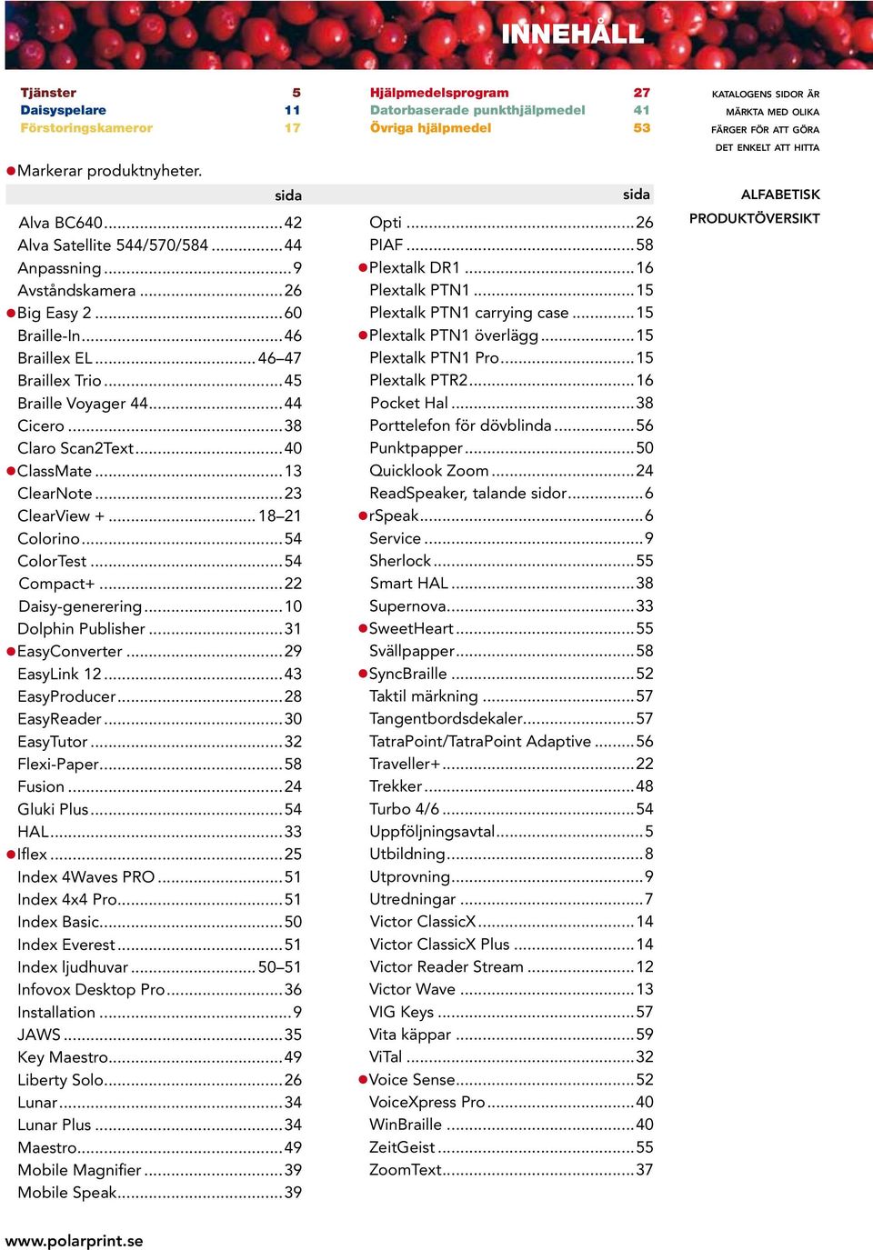 ..22 Daisy-generering...10 Dolphin Publisher...31 EasyConverter...29 EasyLink 12...43 EasyProducer...28 EasyReader...30 EasyTutor...32 Flexi-Paper...58 Fusion...24 Gluki Plus...54 HAL...33 Iflex.