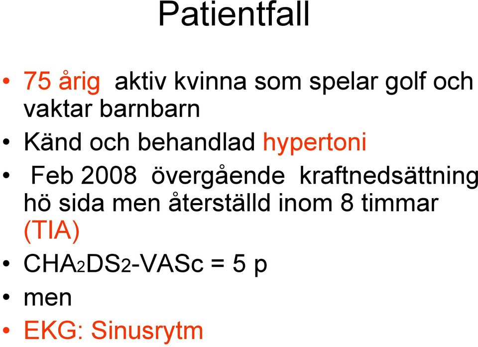 övergående kraftnedsättning hö sida men återställd